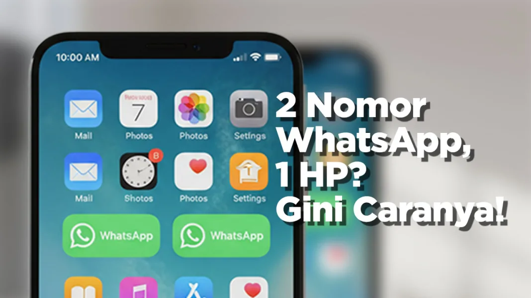 Cara Pakai Dua Nomor WhatsApp dalam Satu HP, Bisa di Android dan iPhone